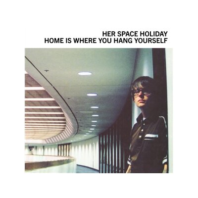 HER SPACE HOLIDAY - HOME IS WHERE YOU HANG YOURSELF - LP