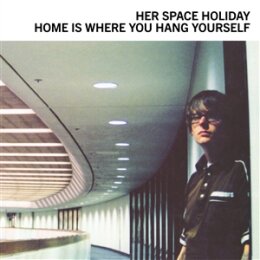 HER SPACE HOLIDAY - HOME IS WHERE YOU HANG YOURSELF - LP