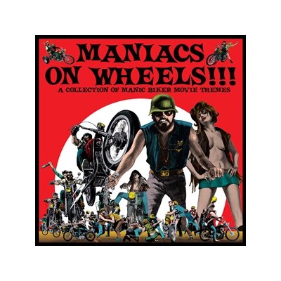 VARIOUS ARTISTS - MANIACS ON WHEELS - A COLLECTION OF MANIC BIKER MOVIE - LP