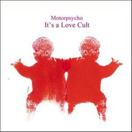 MOTORPSYCHO - ITS A LOVE CULT - CD