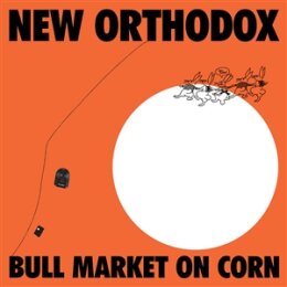 NEW ORTHODOX - BULL MARKET ON CORN - LP
