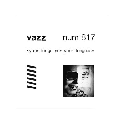 VAZZ - YOUR LUNGS AND YOUR TONGUES - LP