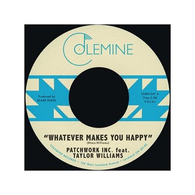PATCHWORK INC. & WILLIAMS, TAYLOR & WADDELL, WYATT - WHATEVER MAKES YOU HAPPY B/W LAST FOREVER - 7"