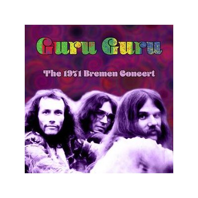 GURU GURU - THE 1971 BREMEN CONCERT - CD