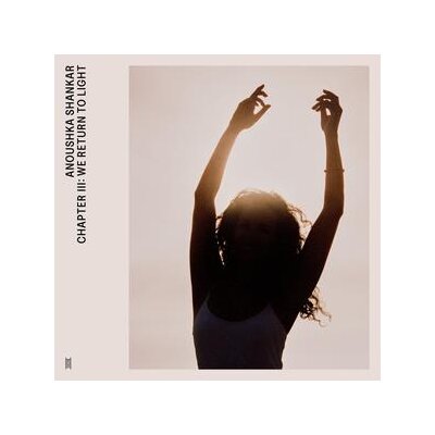 SHANKAR, ANOUSHKA - CHAPTER III: WE RETURN TO LIGHT - LP