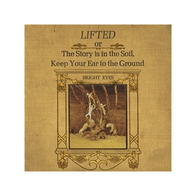 BRIGHT EYES - LIFTED OR THE STORY IS IN THE SOIL, KEEP YOUR EAR (COL) - LP