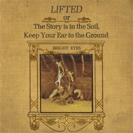 BRIGHT EYES - LIFTED OR THE STORY IS IN THE SOIL, KEEP...