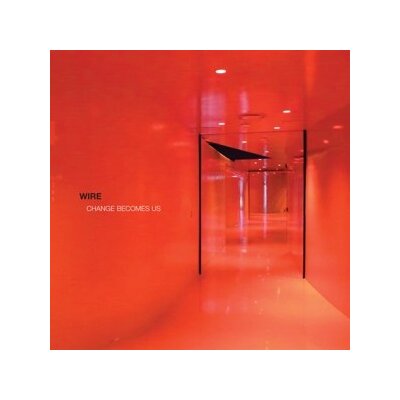 WIRE - CHANGE BECOMES US - CD