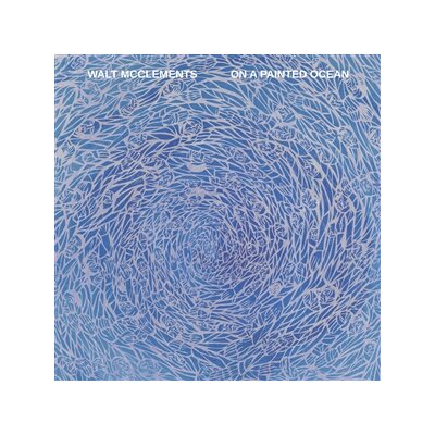 MCCLEMENTS, WALT - ON A PAINTED OCEAN - LP