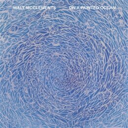 MCCLEMENTS, WALT - ON A PAINTED OCEAN - LP