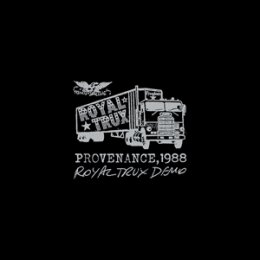 ROYAL TRUX - PROVENANCE, 1988 - ROYAL TRUX DEMO (RSD...