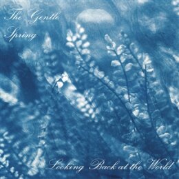 GENTLE SPRING, THE - LOOKING BACK AT THE WORLD - CD
