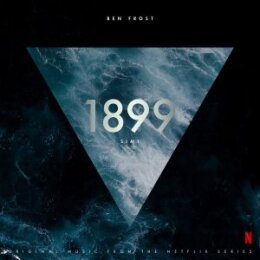 FROST, BEN - 1899 (ORIGINAL MUSIC FROM THE NETFLIX...
