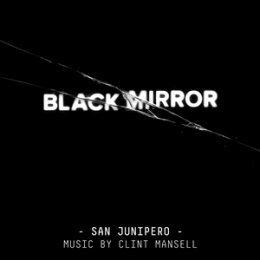MANSELL, CLINT - BLACK MIRROR: SAN JUNIPERO (ORIGINAL...