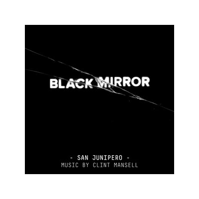 MANSELL, CLINT - BLACK MIRROR: SAN JUNIPERO (ORIGINAL SCORE) - LP