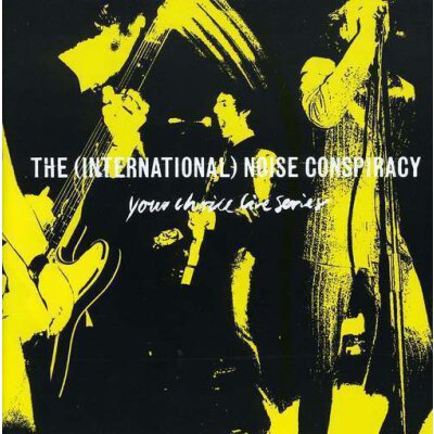 Int. Noise Conspiracy, the - Your Choice Live Series  -CD