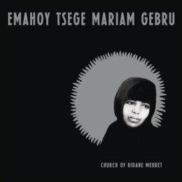 GEBRU, EMAHOY TSEGE MARIAM - CHURCH OF KIDANE MEHRET - LP