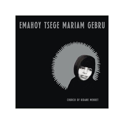 GEBRU, EMAHOY TSEGE MARIAM - CHURCH OF KIDANE MEHRET - CD