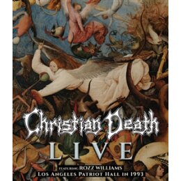 CHRISTIAN DEATH - LIVE FT. ROZZ WILLIAMS (LOS ANGELES...