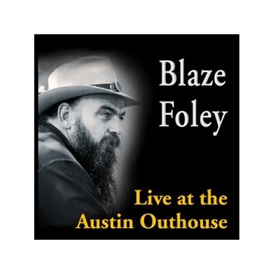FOLEY, BLAZE - LIVE AT THE AUSTIN OUTHOUSE - CD