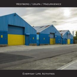 WESTBERG / UDUPA / MAZURKIEWICZ - EVERYDAY LIFE...