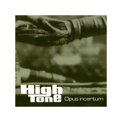 HIGH TONE - OPUS INCERTUM - CD