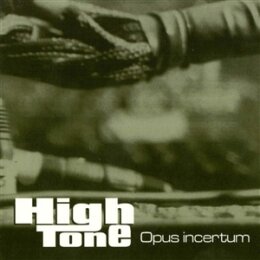 HIGH TONE - OPUS INCERTUM - CD