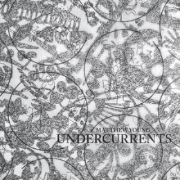 YOUNG, MATTHEW - UNDERCURRENTS - LP
