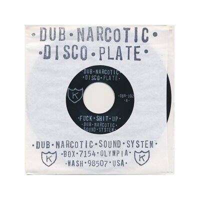 DUB NARCOTIC SOUND SYSTEM - FUCK SHIT UP - 7"