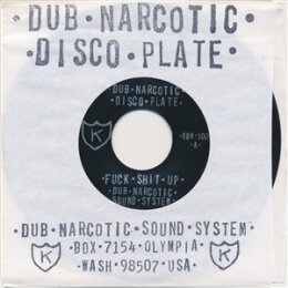 DUB NARCOTIC SOUND SYSTEM - FUCK SHIT UP - 7"