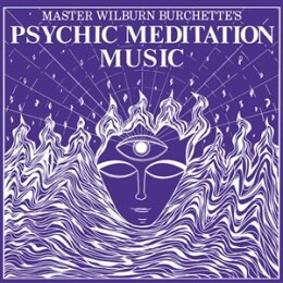 MASTER WILBURN BURCHETTE - PSYCHIC MEDITATION MUSIC - LP