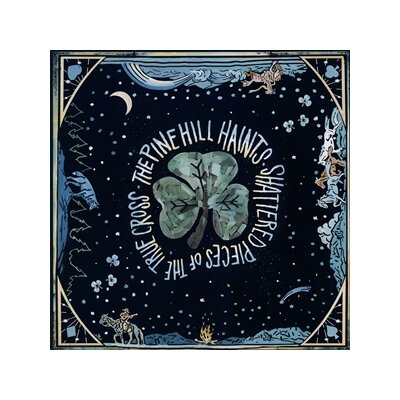 PINE HILL HAINTS, THE - SHATTERED PIECES OF THE TRUE CROSS - LP