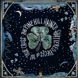 PINE HILL HAINTS, THE - SHATTERED PIECES OF THE TRUE...