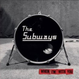 SUBWAYS, THE - WHEN IM WITH YOU - CD