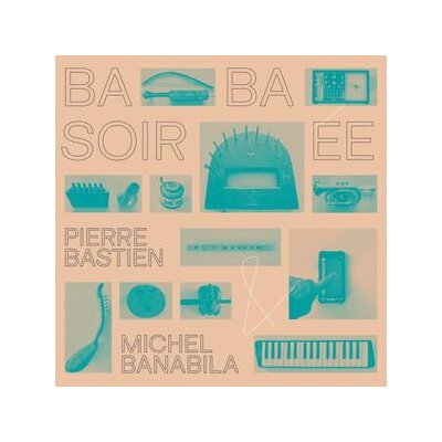 BASTIEN, PIERRE & BANABILA, MICHEL - BABA SOIRÉE (REISSUE) - LP