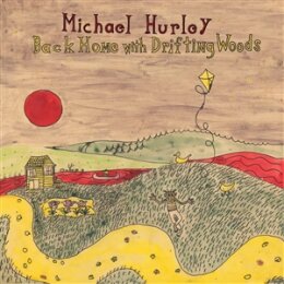 HURLEY, MICHAEL - BACK HOME WITH DRIFTING WOODS - LP