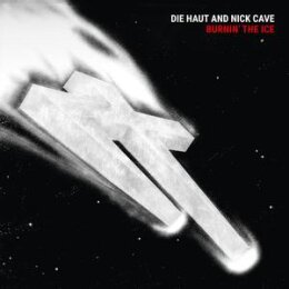 HAUT, DIE AND NICK CAVE - BURNIN THE ICE - REISSUE - LP