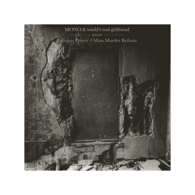 MONO & WORLDS END GIRLFRIEND - PALMLESS PRAYER / MASS MURDER REFRAIN - LP