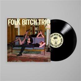 FOLK BITCH TRIO - NOW WOULD BE A GOOD TIME - LP