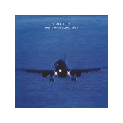 TORAL, RAFAEL - SOUND MIND SOUND BODY (2025 CD EDITION) - CD