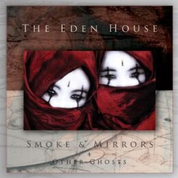 EDEN HOUSE, THE - SMOKE & MIRRORS + OTHER GHOSTS (2CD...