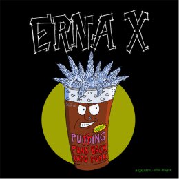 Erna X - Putting Punk Back Into Punk - 7