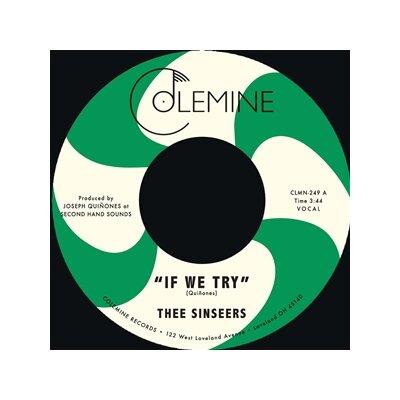 THEE SINSEERS - IF WE TRY / GIVE IT UP YOU FOOL (RANDOM COLOR VINYL) - 7"