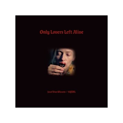 VAN WISSEM, JOZEF / SQÜRL - ONLY LOVERS LEFT ALIVE O.S.T. (RED VINYL) - LP