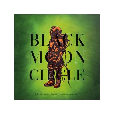 BLACK MOON CIRCLE - A MILLION LEAGUES BEYOND-MOSKUS SESSIONS: VOL I(LTD. COLORED) - LP