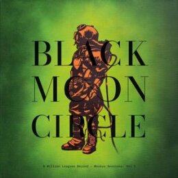 BLACK MOON CIRCLE - A MILLION LEAGUES BEYOND-MOSKUS...