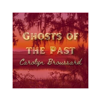 BROUSSARD, CAROLYN - GHOSTS OF THE PAST - CD