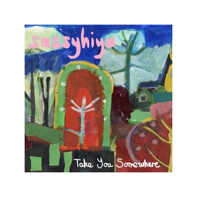 SASSYHIYA - TAKE YOU SOMEWHERE - LP