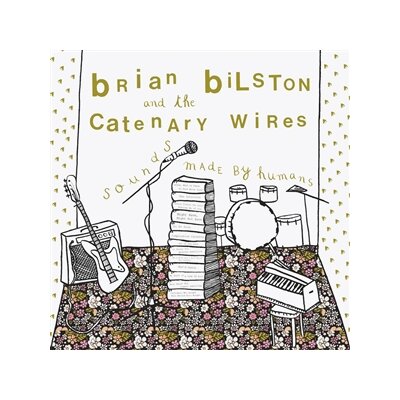 BILSTON, BRIAN & THE CATENARY WIRES - SOUNDS MADE BY HUMANS - LP