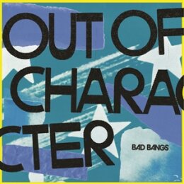 BAD BANGS - OUT OF CHARACTER - LP
